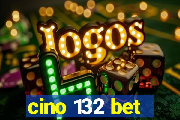 cino 132 bet